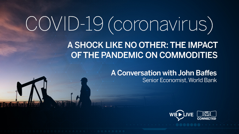 Coronavirus Live Series: A Shock Like No Other: The Impact of the Pandemic on Commodities